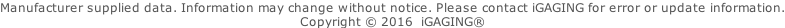 Manufacturer supplied data. Information may change without notice. Please contact iGAGING for error or update information. Copyright © 2016  iGAGING®