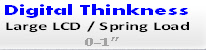 Digital Thinkness 
Large LCD / Spring Load
  0-1”