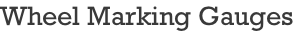Wheel Marking Gauges