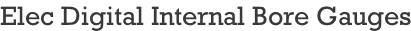 Elec Digital Internal Bore Gauges