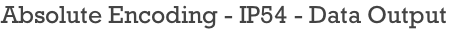 Absolute Encoding - IP54 - Data Output