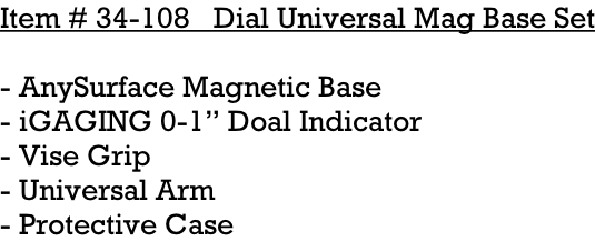 Item # 34-108   Dial Universal Mag Base Set  - AnySurface Magnetic Base - iGAGING 0-1” Doal Indicator - Vise Grip - Universal Arm - Protective Case